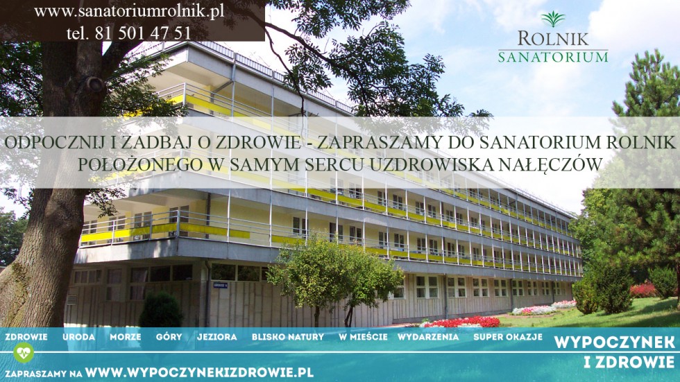 Wypocznij w Nałęczowie - wybierz Sanatorium Uzdrowiskowe ROLNIK